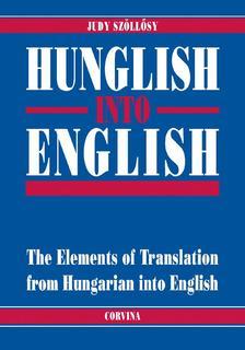 Read Hunglish ​into English - The Elements of Translation from Hungarian into English - Judy Szöllősy file in PDF