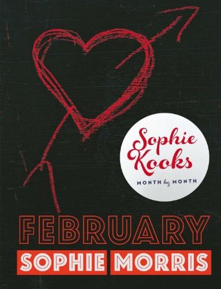 Read Online Sophie Kooks Month by Month: Februuary: Quick and Easy Feelgood Seasonal Food for February from Kooky Dough's Sophie Morris - Sophie Morris file in ePub