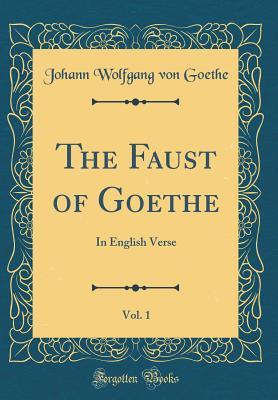 Download The Faust of Goethe, Vol. 1: In English Verse - Johann Wolfgang von Goethe file in ePub