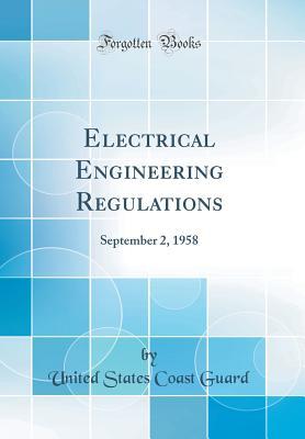 Read Electrical Engineering Regulations: September 2, 1958 (Classic Reprint) - United States Coast Guard file in ePub