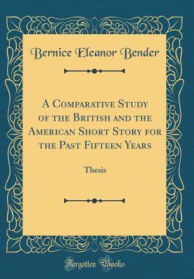 Download A Comparative Study of the British and the American Short Story for the Past Fifteen Years: Thesis (Classic Reprint) - Bernice Eleanor Bender file in ePub