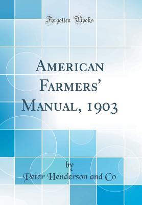 Read American Farmers' Manual, 1903 (Classic Reprint) - Peter Henderson and Co | PDF
