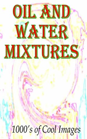 Read Online Oil and Water Mixtures : 1000's of Cool Images - Stripey Deans | PDF