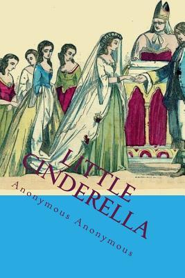 Read Little Cinderella: The Most Popular Children Picture Book - Anonymous | ePub