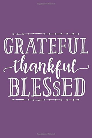 Full Download Grateful, Thankful, Blessed (6x9 Journal): Lined Writing Notebook, 120 Pages – Deep Purple with Inspiring, Motivational Quote and Decorative Heart on Back -  file in ePub