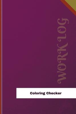 Read Coloring Checker Work Log: Work Journal, Work Diary, Log - 126 Pages, 6 X 9 Inches - Orange Logs | PDF