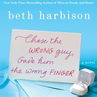 Read Online Chose the Wrong Guy, Gave Him the Wrong Finger - Beth Harbison file in ePub