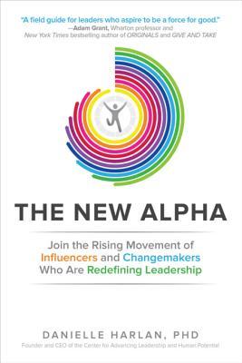 Read Online The New Alpha: Join the Rising Movement of Influencers and Changemakers Who Are Redefining Leadership - Danielle Harlan file in ePub