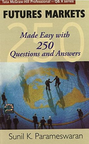 Read Future Markets: Made Easy with 250 Questions and Answers - Sunil Parameswaran file in PDF