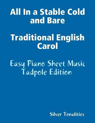 Read Online All in a Stable Cold and Bare Traditional English Carol - Easy Piano Sheet Music Tadpole Edition - Silver Tonalities | PDF