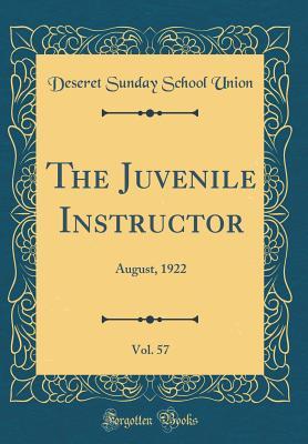 Read Online The Juvenile Instructor, Vol. 57: August, 1922 (Classic Reprint) - Deseret Sunday School Union | ePub