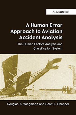 Read Online A Human Error Approach to Aviation Accident Analysis: The Human Factors Analysis and Classification System - Douglas A. Wiegmann file in ePub