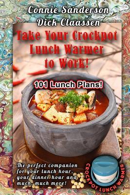 Read Take Your Crockpot Lunch Warmer to Work: Color Edition - MS Connie Sanderson file in ePub