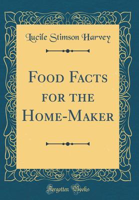 Full Download Food Facts for the Home-Maker (Classic Reprint) - Lucile Stimson Harvey | ePub