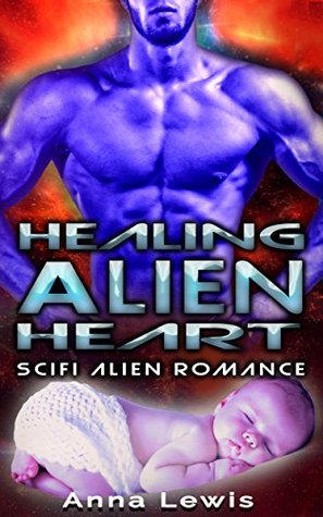 Read Healing the Alien’s Heart: Scifi Alien Romance - Anna Lewis file in PDF