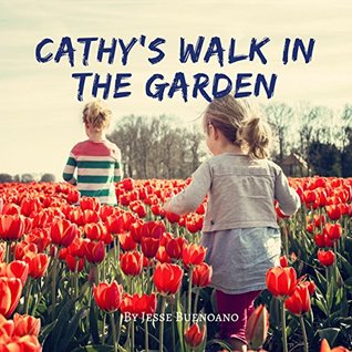 Read Online Cathy's Walk in the Garden: Illustrated Children's Books and Bedtime Stories For Kids, Preschool Books, Kids Books. - Jesse Buenoano file in ePub