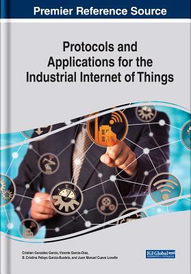 Download Protocols and Applications for the Industrial Internet of Things - Cristian Gonzalez Garcia file in PDF