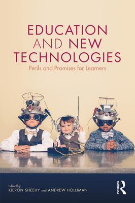 Full Download Education and New Technologies: Perils and Promises for Learners - Kieron Sheehy | PDF