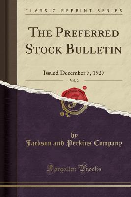 Download The Preferred Stock Bulletin, Vol. 2: Issued December 7, 1927 (Classic Reprint) - Jackson and Perkins Company | ePub
