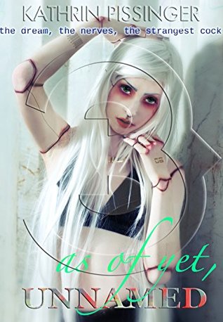 Read the dream, the nerves, the strangest cock: as of yet, unnamed 3 - Kathrin Pissinger file in ePub