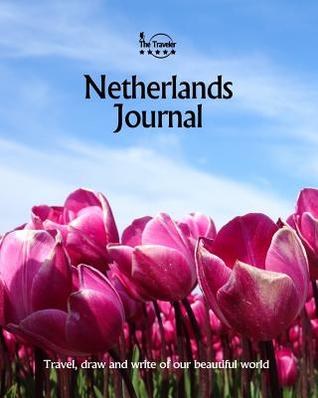 Full Download Netherlands Journal: Travel and Write of Our Beautiful World - Amit Offir file in ePub