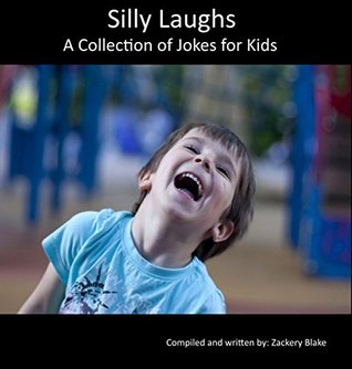 Read Silly Laughs: A Collection of Jokes for Kids. (Making Laughs) - Zackery Blake file in PDF