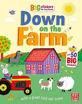 Read Down on the Farm: With scenes, activities and a giant fold-out picture. (Big Stickers for Tiny Hands) - Pat-a-Cake file in ePub