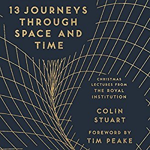Download 13 Journeys Through Space and Time: Christmas Lectures from the Royal Institution - Colin Stuart | PDF
