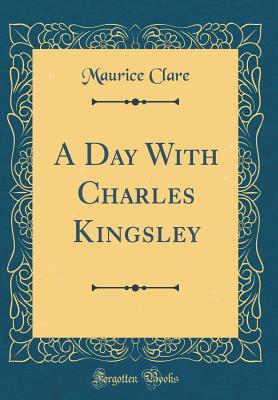 Read Online A Day with Charles Kingsley (Classic Reprint) - Maurice Clare file in ePub