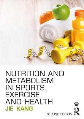 Download Nutrition and Metabolism in Sports, Exercise and Health - Jie Kang file in PDF