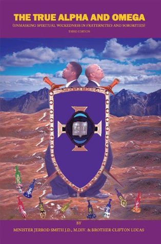 Read The True Alpha and Omega: (Unmasking Spiritual Wickedness in Fraternities and Sororities) Third Edition - Minister Jerrod Smith file in PDF