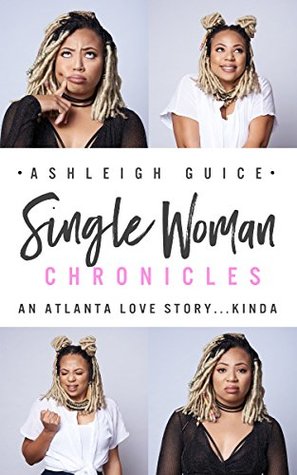 Full Download Single Woman Chronicles: An Atlanta Love StoryKinda - Ashleigh Guice | ePub
