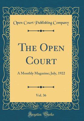 Read Online The Open Court, Vol. 36: A Monthly Magazine; July, 1922 (Classic Reprint) - Open Court Publishing Company file in PDF