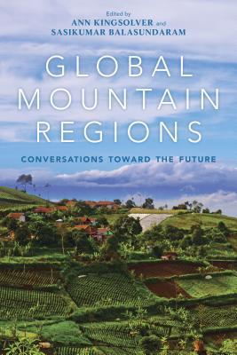 Read Global Mountain Regions: Conversations Toward the Future - Ann Kingsolver | ePub