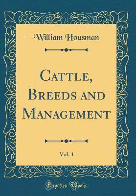 Read Cattle, Breeds and Management, Vol. 4 (Classic Reprint) - William Housman file in ePub