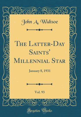 Read The Latter-Day Saints' Millennial Star, Vol. 93: January 8, 1931 (Classic Reprint) - John A. Widtsoe file in ePub
