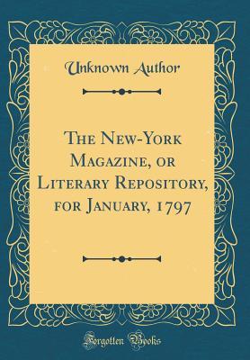 Download The New-York Magazine, or Literary Repository, for January, 1797 (Classic Reprint) - Unknown | PDF