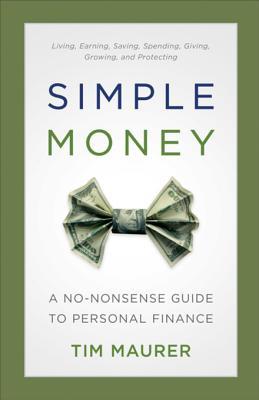 Read Online Simple Money: A No-Nonsense Guide to Personal Finance - Tim Maurer file in ePub