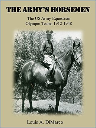 Read The Army's Horsemen: The US Army Equestrian teams 1912 to 1948 - Louis Dimarco file in PDF