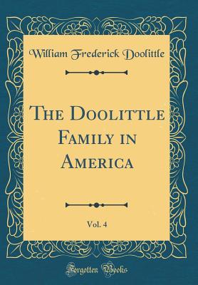 Full Download The Doolittle Family in America, Vol. 4 (Classic Reprint) - William Frederick Doolittle file in ePub