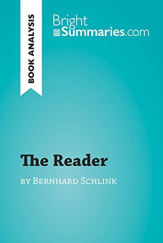 Read The Reader by Bernhard Schlink (Book Analysis): Detailed Summary, Analysis and Reading Guide (BrightSummaries.com) - Bright Summaries | ePub
