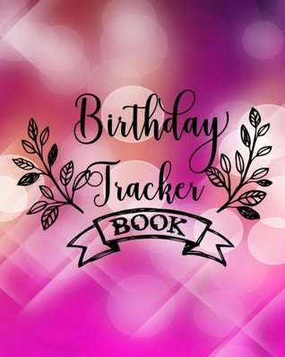 Read Online Birthday Tracker Book: Personal Calendar Of Important Celebrations Plus Gift And Card Log (Perpetual Event Calendars)(V2) -  | ePub