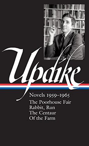 Read Online Novels 1959-1965: The Poorhouse Fair / Rabbit, Run / The Centaur / Of the Farm - John Updike file in PDF
