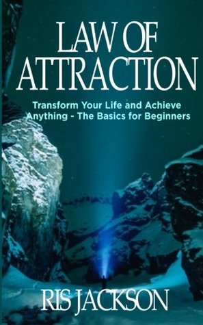 Download Law of Attraction: Transform Your Life and Achieve Anything - The Basics for Beginners - Ris Jackson file in ePub