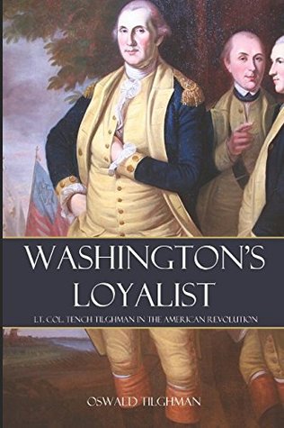 Full Download Washington's Loyalist (Abridged, Annotated): Tench Tilghman and the American Revolution - Oswald Tilghman file in PDF