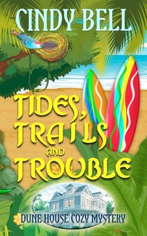 Read Tides, Trails and Trouble (Dune House Cozy Mystery) - Cindy Bell | ePub