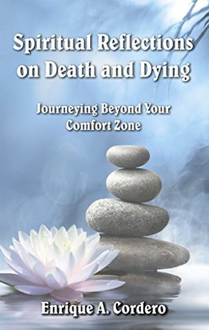 Read Spiritual Reflections on Death and Dying: Journeying Beyond Your Comfort Zone - Enrique A Cordero file in PDF