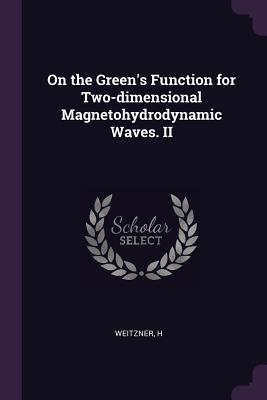 Full Download On the Green's Function for Two-Dimensional Magnetohydrodynamic Waves. II - H. Weitzner | PDF