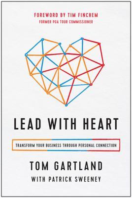 Full Download Lead with Heart: Transform Your Business Through Personal Connection - Tom Gartland file in PDF