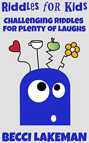 Full Download Riddles for Kids: Challenging Riddles for Plenty of Laughs (Riddles & Brain Teasers for Kids Book 2) - Becci Lakeman file in ePub